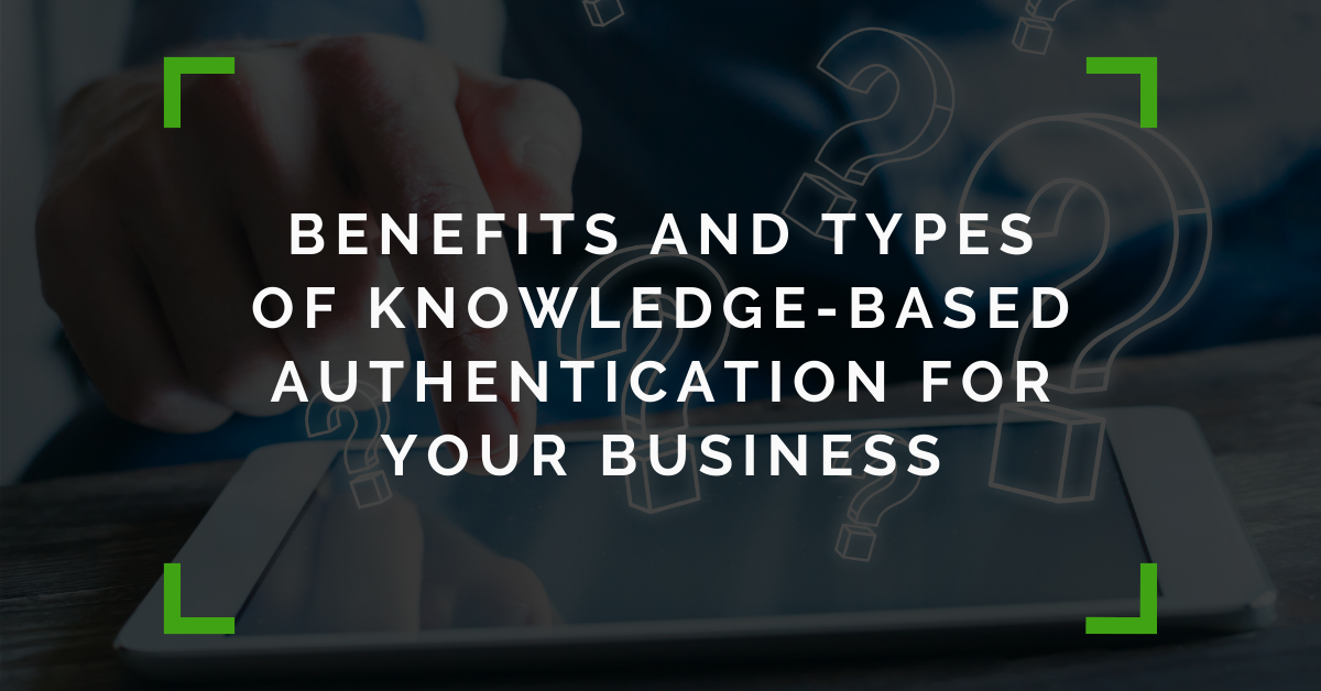 The Benefits And Types Of Knowledge Based Authentication | Insights